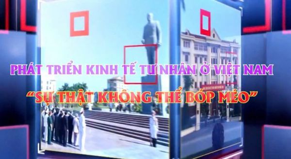 PHÁT TRIỂN KINH TẾ TƯ NHÂN Ở VIỆT NAM  - SỰ THẬT KHÔNG THỂ...